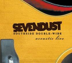 Sevendust : Southside Double-Wide (Acoustic Live)
